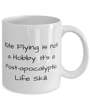 Load image into Gallery viewer, Sarcasm Kite Flying s, Kite Flying is not a Hobby. It&#39;s a Post-apocalyptic Life Skill, Birthday 11oz 15oz Mug For Kite Flying
