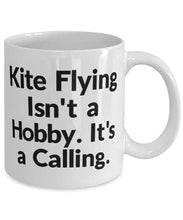 Load image into Gallery viewer, Kite Flying Isn&#39;t a Hobby. It&#39;s a Calling. Kite Flying 11oz 15oz Mug, Inappropriate Kite Flying Gifts, Cup For Friends
