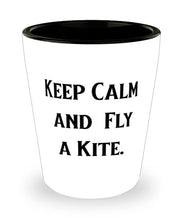 Load image into Gallery viewer, Fancy Kite Flying Gifts, Keep Calm and Fly a Kite, Holiday Shot Glass For Kite Flying
