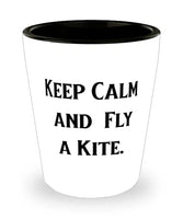 Fancy Kite Flying Gifts, Keep Calm and Fly a Kite, Holiday Shot Glass For Kite Flying