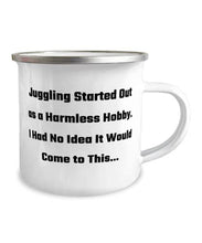 Load image into Gallery viewer, Sarcastic Juggling 12oz Camper Mug, Juggling Started Out as a Harmless Hobby. I Had No Idea It, Fun s for Friends, Birthday s
