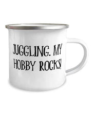 Load image into Gallery viewer, Gag Juggling 12oz Camper Mug, Juggling. My Hobby Rocks!, Gifts For Friends, Present From, For Juggling
