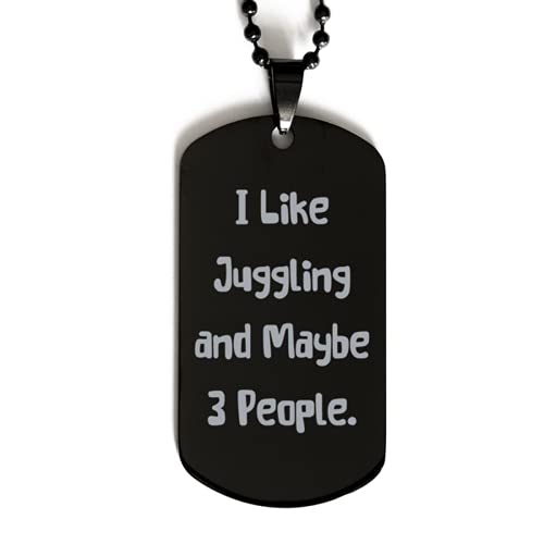 Nice Juggling Gifts, I Like Juggling and Maybe 3 People, Juggling Black Dog Tag from