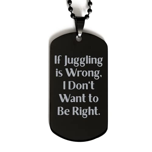 Inappropriate Juggling Black Dog Tag, If Juggling is Wrong, I Don't Want to Be Right, Present for Men Women, from