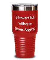 Sarcastic Juggling s, Introvert but Willing to Discuss Juggling, Juggling 30oz Tumbler From