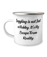 Brilliant Juggling s, Juggling is not Just a Hobby. It's My Escape From Reality, Birthday 12oz Camper Mug For Juggling