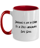 Juggling s For Men Women, Juggling is not a Hobby. It's a Post-apocalyptic Life Skill, Reusable Juggling Two Tone 11oz Mug, Cup From