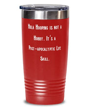 Load image into Gallery viewer, Fun Hula Hooping 20oz Tumbler, Hula Hooping is not a Hobby. It, s For Friends, Present From, Stainless Steel Tumbler For Hula Hooping
