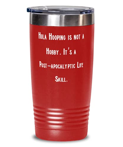 Fun Hula Hooping 20oz Tumbler, Hula Hooping is not a Hobby. It, s For Friends, Present From, Stainless Steel Tumbler For Hula Hooping