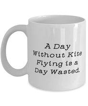 Load image into Gallery viewer, Inappropriate Kite Flying 11oz 15oz Mug, A Day Without Kite Flying is a Day Wasted, s For Men Women, Present From, Cup For Kite Flying
