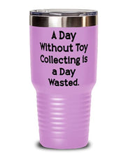 Load image into Gallery viewer, A Day Without Toy Collecting is a Day Wasted. 30oz Tumbler, Toy Collecting Stainless Steel Tumbler, Perfect For Toy Collecting
