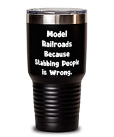 Model Railroads Because Stabbing People is. 30oz Tumbler, Model Railroads Stainless Steel Tumbler, Inappropriate For Model Railroads