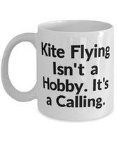 Kite Flying Isn't a Hobby. It's a Calling. Kite Flying 11oz 15oz Mug, Inappropriate Kite Flying Gifts, Cup For Friends