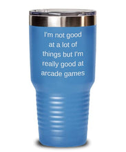 Load image into Gallery viewer, Arcade Games Tumbler I&#39;m really good at arcade games 30oz, Light Blue
