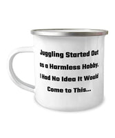 Sarcastic Juggling 12oz Camper Mug, Juggling Started Out as a Harmless Hobby. I Had No Idea It, Fun s for Friends, Birthday s