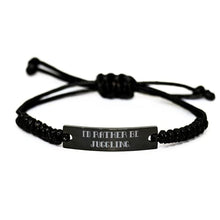 Load image into Gallery viewer, Epic Juggling s, I&#39;d Rather Be Juggling, Sarcastic Black Rope Bracelet for Friends from
