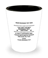 Dear Russian Toy Dad, You Are The Best Russian Toy Dad Ever Shot Glass 1.5Oz.