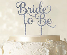 Load image into Gallery viewer, &quot;Bride To Be&quot; Wedding Cake Topper Custom Glitter Cake Topper Wedding Cake Decoration Available 6&quot;-7&quot; Inches Wide
