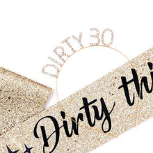 Load image into Gallery viewer, &quot;Dirty Thirty&quot; Sash &amp; Rhinestone Headband Set - 30th Birthday Gifts Birthday Sash for Women Birthday Party Supplies (Gold Glitter/Black)
