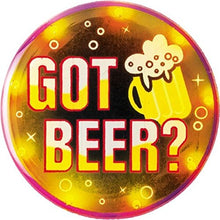 Load image into Gallery viewer, &quot;Got Beer?&quot; Flashing Button, Party Favor
